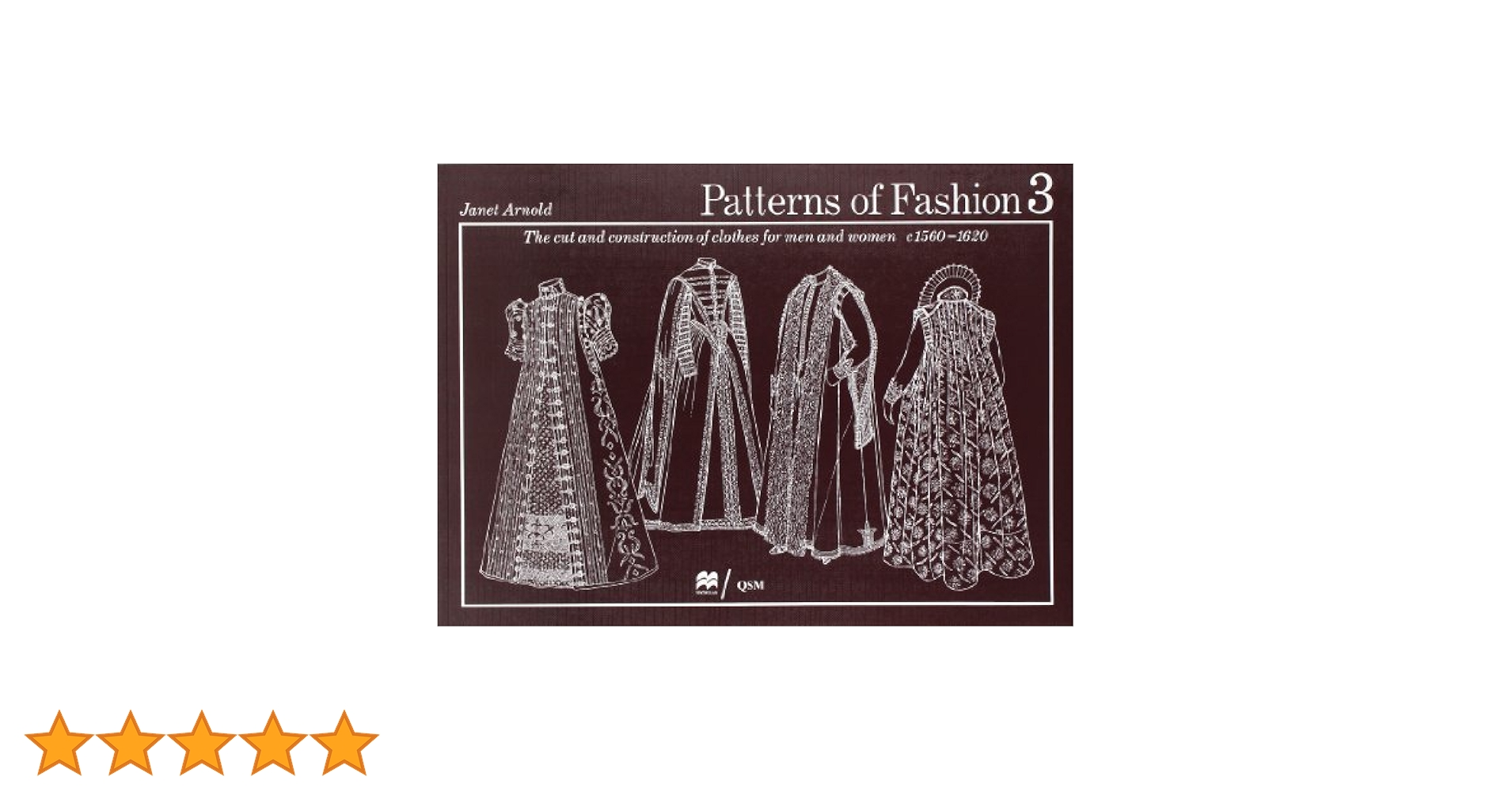 Patterns of Fashion 3, 1560-1620: The Cut and Construction